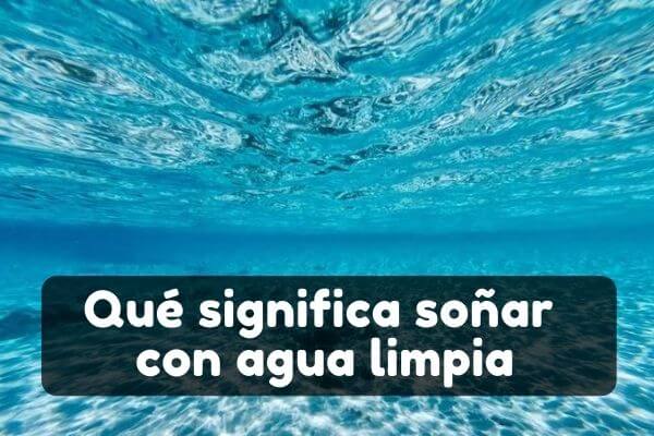 Soñar con agua limpia | Significado de soñar con agua clara |